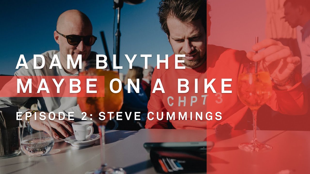 Adam Blythe (Maybe) On A Bike - Episode 2: Steve Cummings
