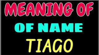 What does the name TIAGO mean | TIAGO meaning in english | Meaning of name TIAGO
