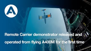 Remote Carrier demonstrator released and operated from flying A400M for the first time