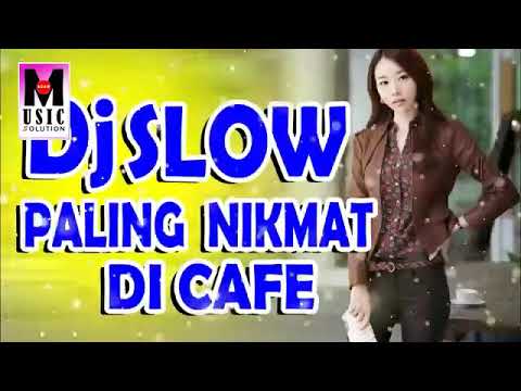 DJ SLOW  DI CAFE PALING ENAK SEDUNIA