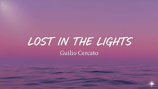 Guilio Cercato - Lost In The Lights ✨ Lyrics (Come With Me)