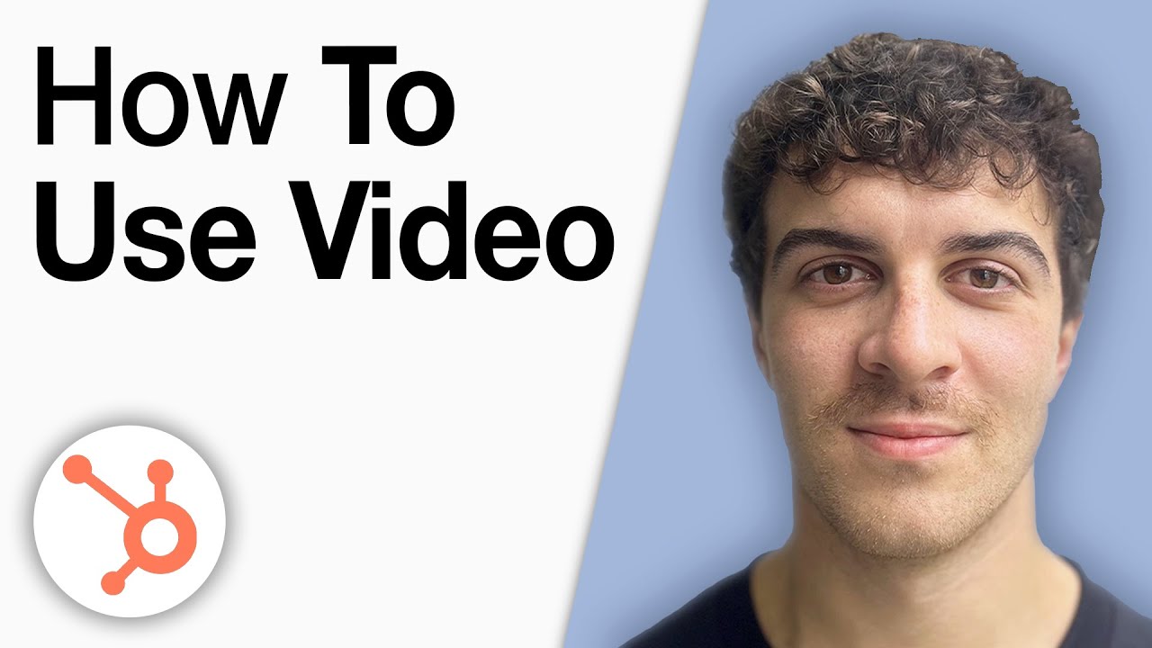 How To Use Hubspot Video [2025 Full Guide]
