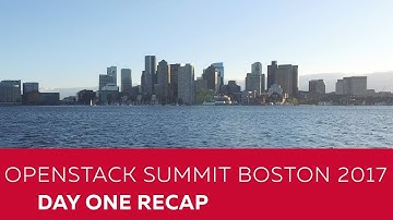 OpenStack Summit Boston 2017 - Day One Recap
