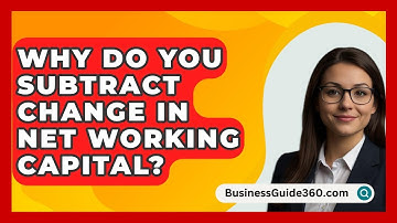 Why Do You Subtract Change In Net Working Capital? - BusinessGuide360.com