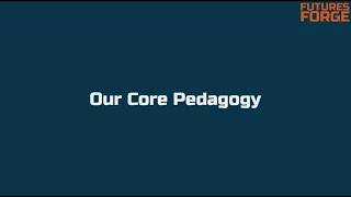 Futures Forges Core Pedagogy