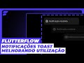 Melhorando Notificações TOAST SEM CODIGO no FLUTTERFLOW