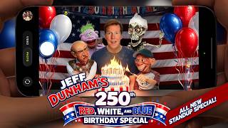 JEFF DUNHAM'S 250th RED, WHITE, AND BLUE BIRTHDAY SPECIAL | JEFF DUNHAM
