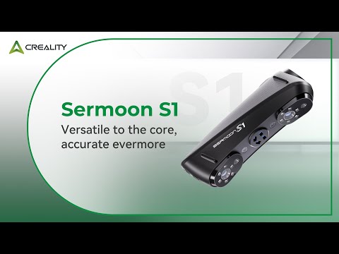 Introduce Creality Sermoon S1 Scanner- Versatile to the Core, Accurate Evermore