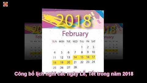 Đã công bố lịch nghỉ các ngày Lễ, Tết trong năm 2018