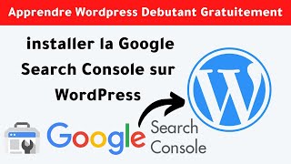 Comment installer la Google Search Console sur WordPress