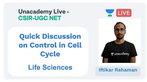 Control in Cell Cycle | Life Sciences | Unacademy Live - CSIR UGC NET |  Iftikar Rahaman