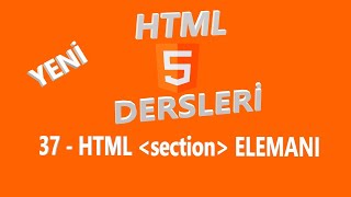 37. HTML section Elemanı