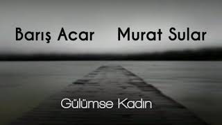 Barış Acar - Murat Sular (Gülümse Kadın)