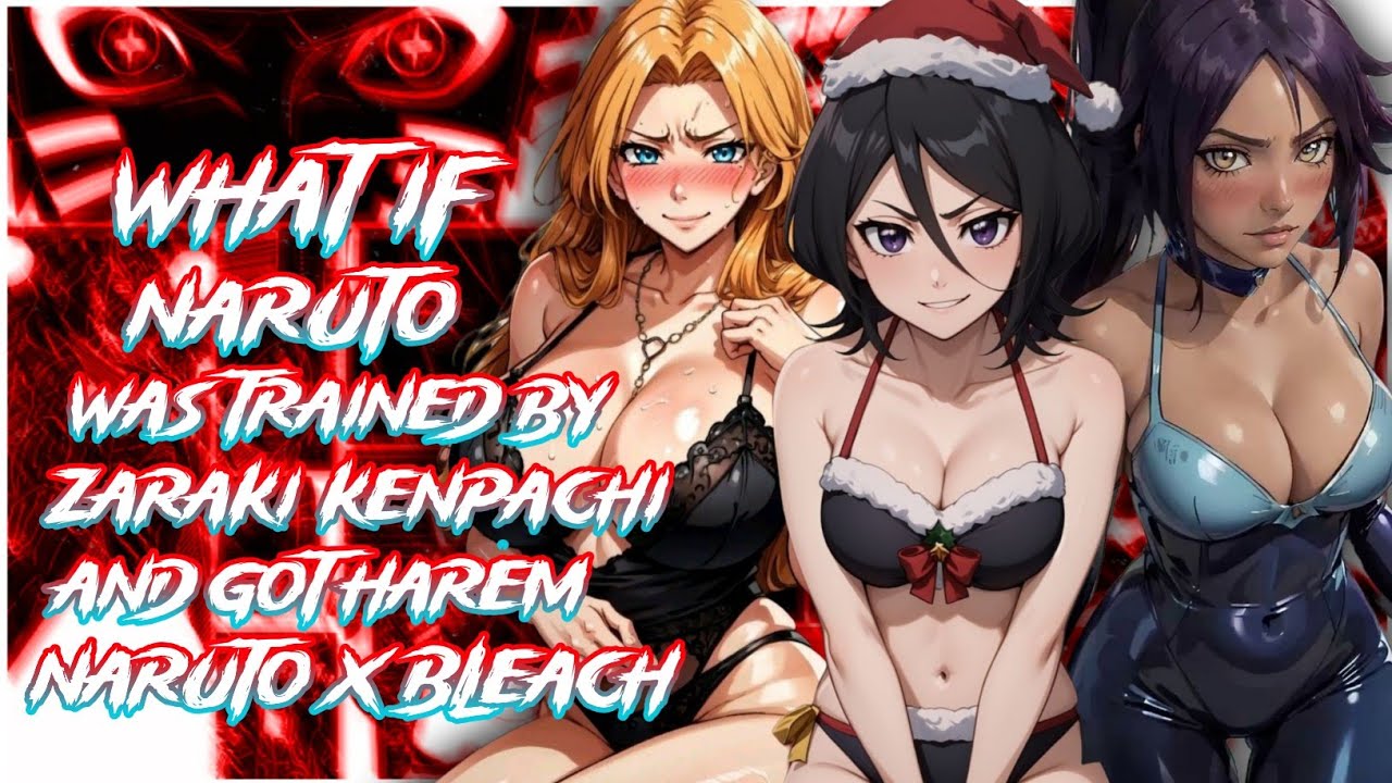 Naruto was Trained by Zaraki Kenpachi and got Harem | Naruto X Bleach | MOVIE 