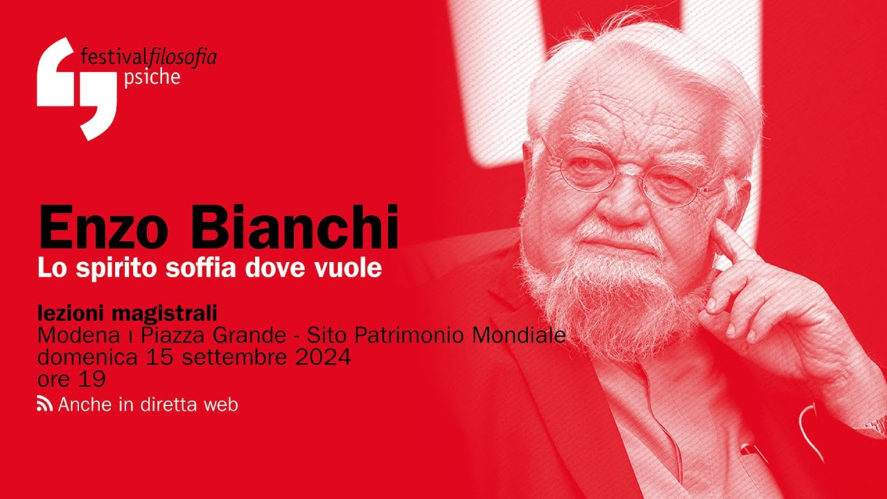 Enzo Bianchi | Lo spirito soffia dove vuole | festivalfilosofia 2024
