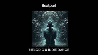 Beatport Best New & Hype Melodic & Indie Dance 2024-04-03
