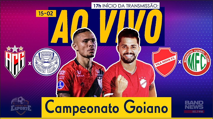 Vila Nova x Morrinhos / Atlético-GO x Goiatuba - AO VIVO - Campeonato Goiano
