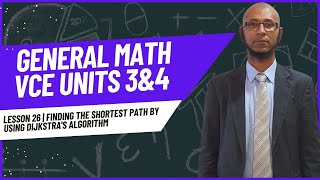 General Math VCE Yr12 3 & 4 | Lesson 26 | Finding the shortest path by using Dijkstra's Algorithm