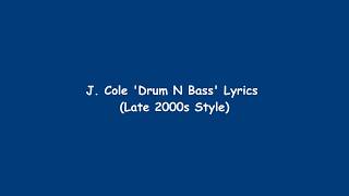J. Cole - Drum N Bass (Lyrics in The Style of the Late 2000s)