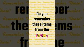 Do you remember these items from the 1990s?