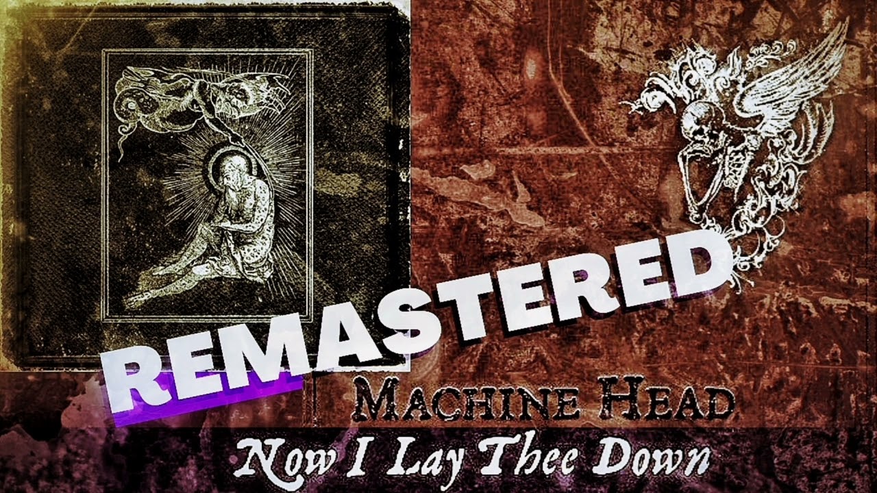 Machinehead - Now I Lay Thee Down (REMASTER)