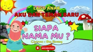 LAGU ANAK SIAPA NAMA MU  II LAGU ANAK PAUD OM SINUNG SIAPA NAMA MU
