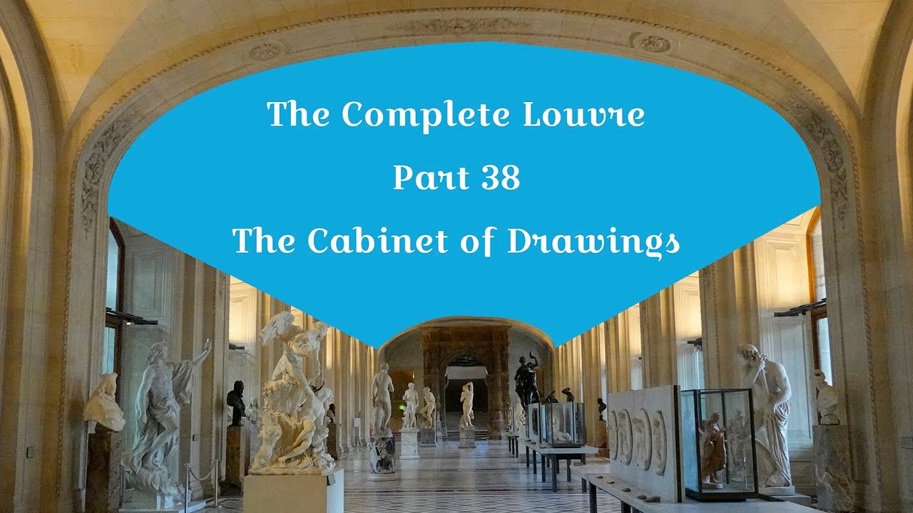 The Complete Louvre Part 38 The Of Drawings YouTube