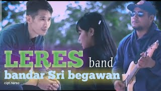 Leres Band -Bandar Sri Begawanmusik Video Official