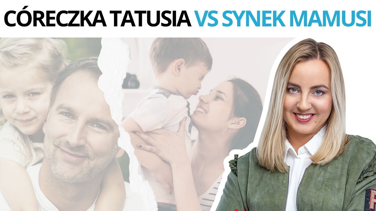 Relacja z rodzicami, cz. 2 - Córeczka tatusia i synek mamusi– kompleks Edypa i Electry- Marity Woźny