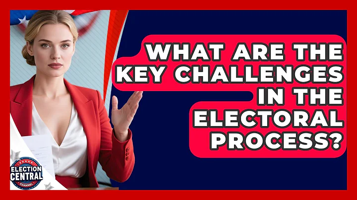 What Are the Key Challenges in the Electoral Process? | Election Central Channel News