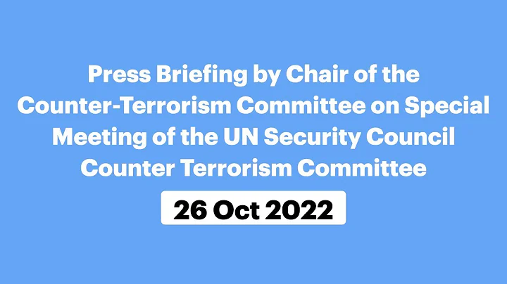 Press Briefing on Special Meeting of the UNSC Counter Terrorism Committee (October 26, 2022)