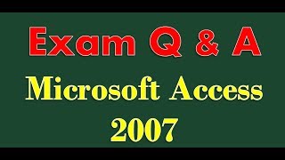 Exam Prep Microsoft Access 2007