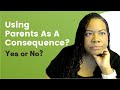 Parents As A Consequence?