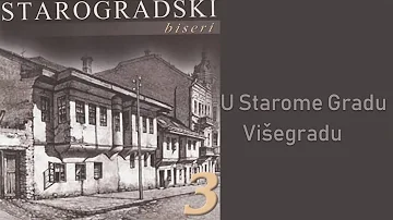 Starogradski Biseri - U starome gradu Višegradu  (Audio 2007)