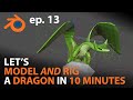Let's MODEL and RIG a Dragon in 10 MINUTES - ep.13 - Blender 2.82
