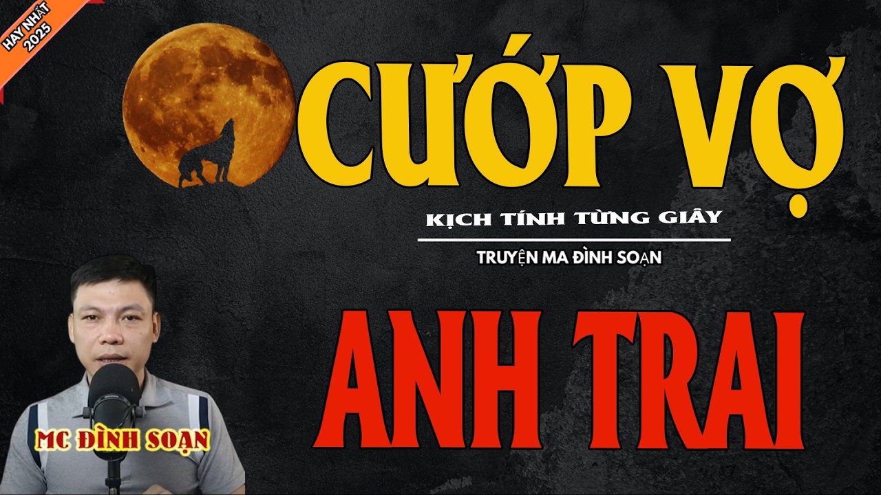 CƯỚP VỢ ANH TRAI | Truyện Ma Kinh Dị - Chuyện Ma MC Đình Soạn Mới Nhất