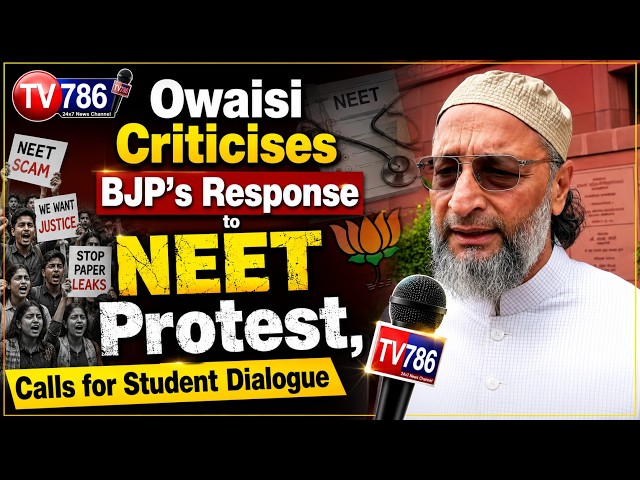 Asaduddin Owaisi Criticises BJP Over NEET Protest, Demands Dialogue With Students