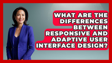 What Are the Differences Between Responsive and Adaptive User Interface Design?