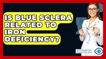 Is Blue Sclera Related To Iron Deficiency? - Optometry Knowledge Base