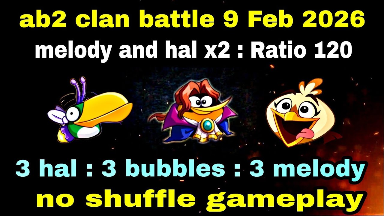 Angry birds 2 clan battle 9 Feb 2026 melody and hal x2 no shuffle gameplay Ratio 120