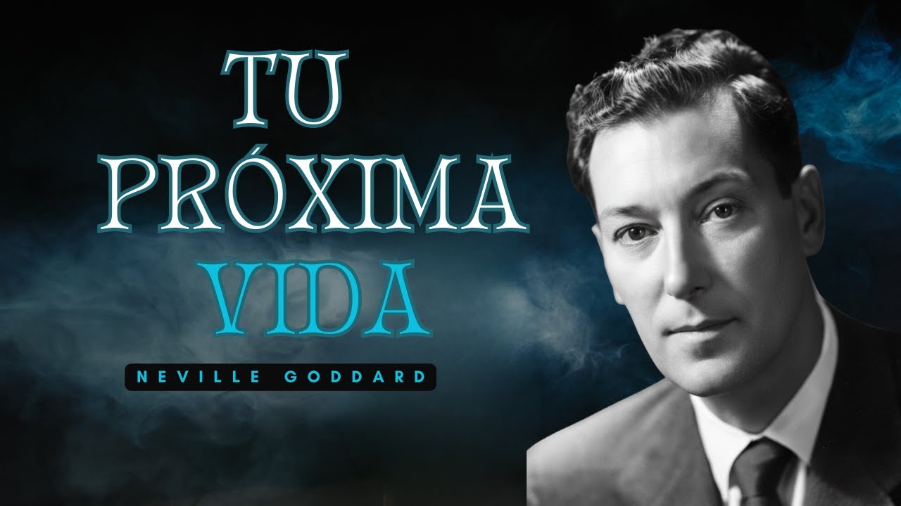 Tu Próxima Vida ES ESTA VIDA: El Discurso Más Incómodo de Neville Goddard