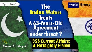 The Indus Waters Treaty: A 63-Years-Old Agreement under threat ? | Fortnightly Glance | WTI | Ep: 40