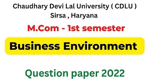 2022 - Business Environment Mcom 1st semester question paper Cdlu । 2022 paper Cdlu