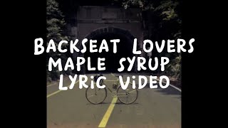 Backseat Lovers•Maple Syrup•Lyric Video