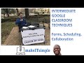 ONLINE TEACHING: Intermediate Google Classrom | Forms, Scheduling, Collaboration | MAKE IT SIMPLE TT