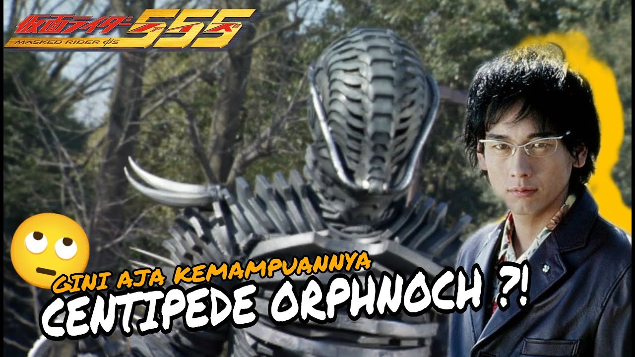 Centipede Rider GINI AJA KEMAMPUANNYA CENTIPEDE ORPHNOCH ? - GAMEPLAY KAMEN RIDER 555 ...