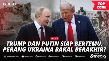 [LIVE] - Trump-Putin Bakal Bertemu di Budapest, Panggilan Telepon 2,5 Jam Bahas Akhir Perang Ukraina