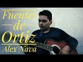 Fuentes de Ortiz (Cover) - Alex Nava