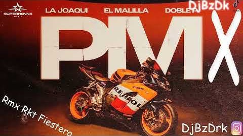La Joaqui✘El Malilla✘Doble P✘PMX Rmx Rkt Fiestero✘BzDk