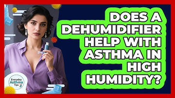 Does a Dehumidifier Help With Asthma in High Humidity?